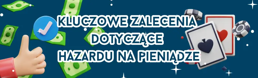 Kluczowe zalecenia dotyczące hazardu na pieniądze